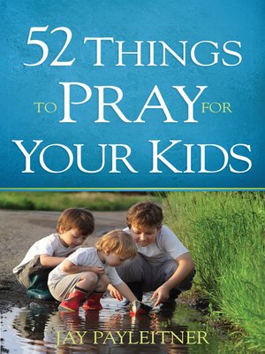 cover image of 52 Things to Pray for Your Kids